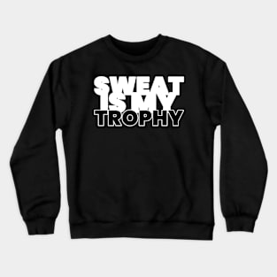 Sweat Is My Trophy Fitness Crewneck Sweatshirt